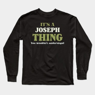 It's a Joseph Thing You Wouldn't Understand Long Sleeve T-Shirt